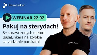 Webinar Pakuj na sterydach ​5 sprawdzonych metod BaseLinkera na szybkie zarządzanie paczkami [upl. by Benedict191]