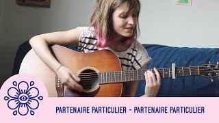 Partenaire particulier  Partenaire particulier cover by JE PLEURE DES FLEURS [upl. by Ally]