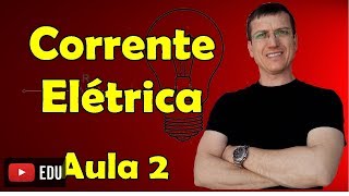 Corrente Elétrica  Eletrodinâmica  Aula 2  Prof Marcelo Boaro [upl. by Karlie954]