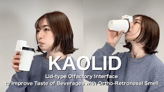 Kaolid Lidtype Olfactory Interface to Improve Taste of Beverages with OrthoRetronasal Smell [upl. by Pulchi]