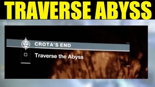 how to quottraverse the abyssquot crotas end destiny 2 guide [upl. by Nepean]