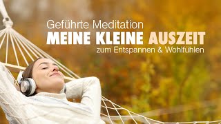 Meine kleine Auszeit  Meditation zum Entspannen und Wohlfühlen  Tiefe Entspannung [upl. by Aimek]