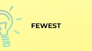 What is the meaning of the word FEWEST [upl. by Aneahs888]