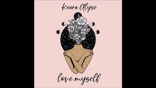 Keara Alyse  quotLove Myselfquot OFFICIAL VERSION [upl. by Iny]