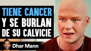 Tiene Cancer Y Ser Burlan Por Su Calvicie  Dhar Mann Studios [upl. by Llacam566]