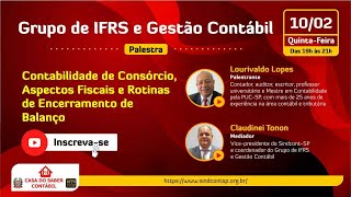 Palestra “Contabilidade de Consórcio Aspectos Fiscais e Rotinas de Encerramento de Balanço” [upl. by Norrahc834]