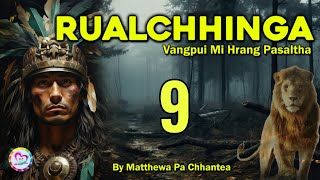 Vangpui Pasaltha Rualchhinga  9  Pasaltha Thawnthu Ngaihnawm [upl. by Folberth]