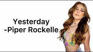 YesterdayPiper RockelleLyrics [upl. by Flowers880]