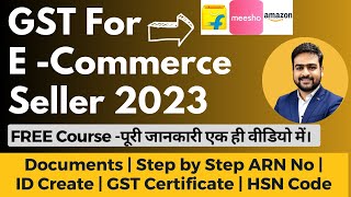 GST Registration for E Commerce Seller  GST Registration Process for Amazon Flipkart Meesho Seller [upl. by Iadahs979]