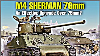 How Effective Was The US 76mm Gun on An M4 Sherman Compared to The 75mm [upl. by Hales]