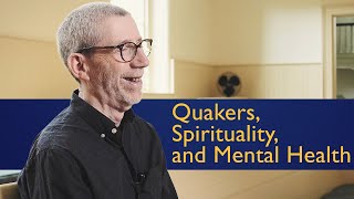 Supporting Friends With Mental Health Issues — Quaker Faith amp Mental Health [upl. by Yelekreb]