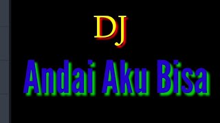 DJ ANDAI AKU BISA  🔊🎶🎵Cover [upl. by Enybor]