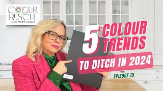 5 Colour Trends to Say Goodbye to in 2024  Colour Rescue with Maria Killam Episode 19 [upl. by Hutchins]