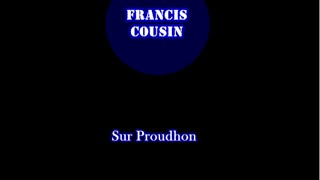 Francis Cousin sur Proudhon [upl. by Mavis]