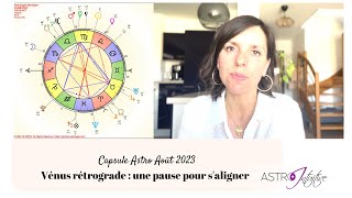 Astrointuitive  Capsule astro Août 2023  Vénus rétrograde  un temps pour saligner [upl. by Rodavlas]