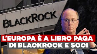 SCONVOLGENTE Tutta la Nuova Classe Dirigente Europea è a libro paga di BlackRock e soci [upl. by Niwhsa]