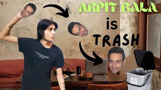 ARPIT BALA is TRASH SICKO [upl. by Naraa249]