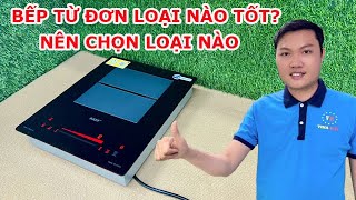 Bếp Từ Đơn Loại Nào Tốt Nên Chọn Loại Nào [upl. by Nilyam]