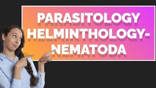 Parasitology Helminths Medical HelminthologyNematoda morphologyHelminthology microbiology [upl. by Llatsyrk]