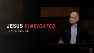 Jesus Vindicated — Tim Keller [upl. by Coffee]