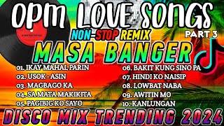 Pinoy Love Songs Nonstop Remix PART 3  Masa Banger  Disco Mix Trending by Dj Angelo Alosado PH [upl. by Jaynell]