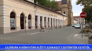 Lezárják a könyvtár előtti szakaszt csütörtök estétől [upl. by Aecila145]