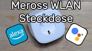 Meross WLAN Steckdose MSS210 mit Amazon Alexa und Google Assistant verbinden [upl. by Dnana528]