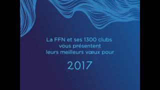 La FFN vous présente ses meilleurs vœux pour 2017 [upl. by Jo Ann]