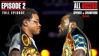 ALL ACCESS SPENCE VS CRAWFORD  EPISODE 2  FULL EPISODE [upl. by Fionna165]