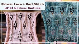 Flower Lace Stitch with Purl Reform on the LK150 Knitting Machine [upl. by Nyvar]