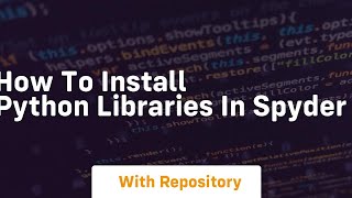 how to install python libraries in spyder [upl. by Hailee]