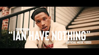 TopOppGen  Ian Have Nothing Official Music Video [upl. by Raasch]