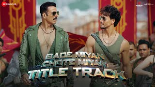 Bade Miyan Chote Miyan  Title Track  Akshay Kumar  Tiger Shroff  Vishal MishraAnirudhIrshad K [upl. by Ylnevaeh388]