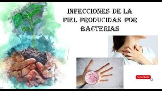 INFECCIONES DE LA PIEL PRODUCIDAS POR BACTERIAS [upl. by Etnaed356]