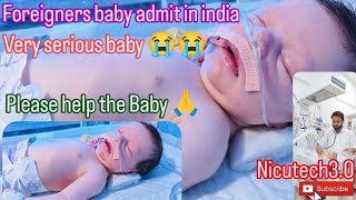 foreigner baby admit in NICU in india 😭  please help the Baby 🩺  very serious baby  कृपया मदद करे [upl. by Kaylil199]