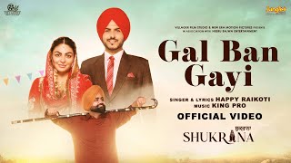 Gal Ban Gayi  Shukrana  Happy Raikoti  Amrit Maan Neeru Bajwa Jass Bajwa New Punjabi Song 2024 [upl. by Lacy883]