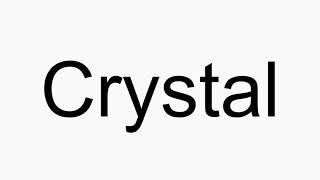 How to pronounce Crystal [upl. by Calbert486]