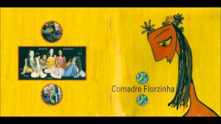 Comadre Florzinha  Comadre Florzinha 1999 Album Completo [upl. by Ulund]