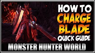 How To Charge Blade Quick Monster Hunter World Weapon Tutorial Beginners Guide [upl. by Garaway]