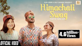 Himachali Swag Official Song Alka Yagnik  Dilip Chauhan Sirmouri  Best Pahari Song 2023 [upl. by Yltneb]