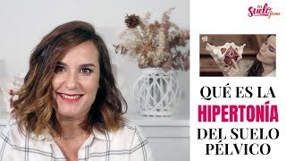 😱🆘HIPERTONÍA del SUELO PÉLVICO qué es y cómo manejarla  En Suelo Firme [upl. by Aileahcim]