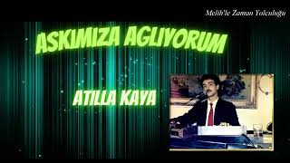 Aşkımıza Ağlıyorum  Atilla Kaya  REMASTERED İstek Şarkılar Albümü [upl. by Eimmat]