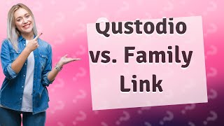 Is Qustodio better than Family Link [upl. by Loise15]