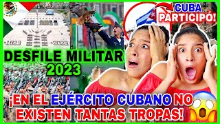 DESFILE MILITAR MEXICO🇲🇽 2023 reaction ¡MATERIAL BÉLICO de ÚLTIMA GENERACIÓN😱 IMPOSIBLE🚫 para CUBA😥 [upl. by Proulx]