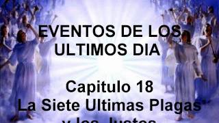 Capitulo 18 La Siete Ultimas Plagas y los Justos [upl. by Bright929]