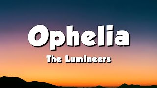 The Lumineers  Ophelia Lyrics [upl. by Reedy]