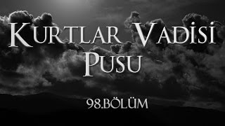 Kurtlar Vadisi Pusu 98 Bölüm [upl. by Marva]