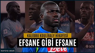 Kalidou Koulibaly Hikayesi  Efsane Gibi Efsane [upl. by Trudie]