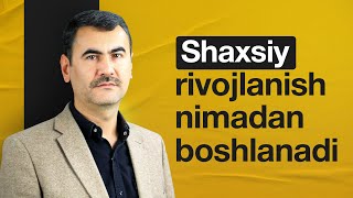 Shaxsiy rivojlanish nimadan boshlanadi Qudrat Abdurahimov [upl. by Llenwad]