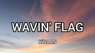 KNAAN Wavin flag lyrics [upl. by Audwen]